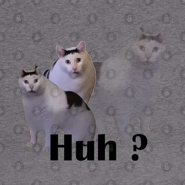 Huh Cat Meme by LaroyaloTees